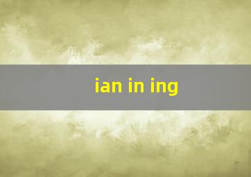 ian in ing